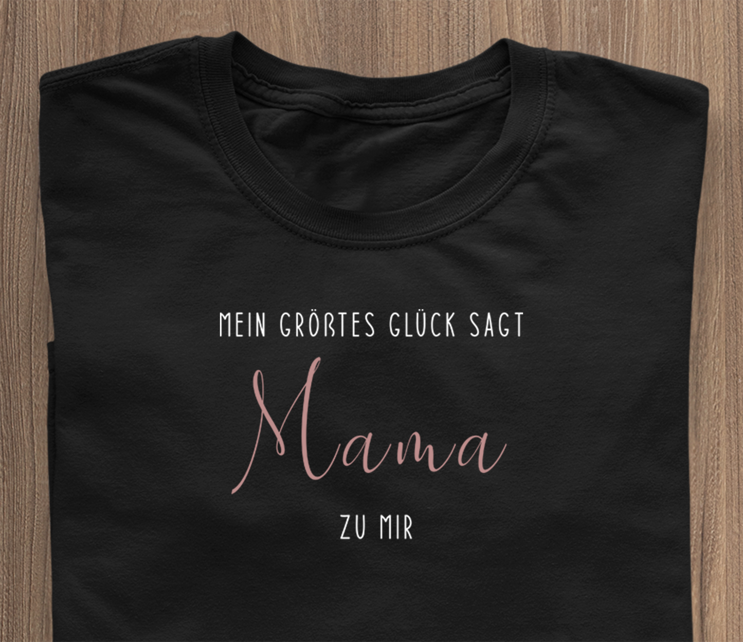 Mein größtes Glück sagt MAMA zu mir (neue Auflage) - T-Shirt schwarz